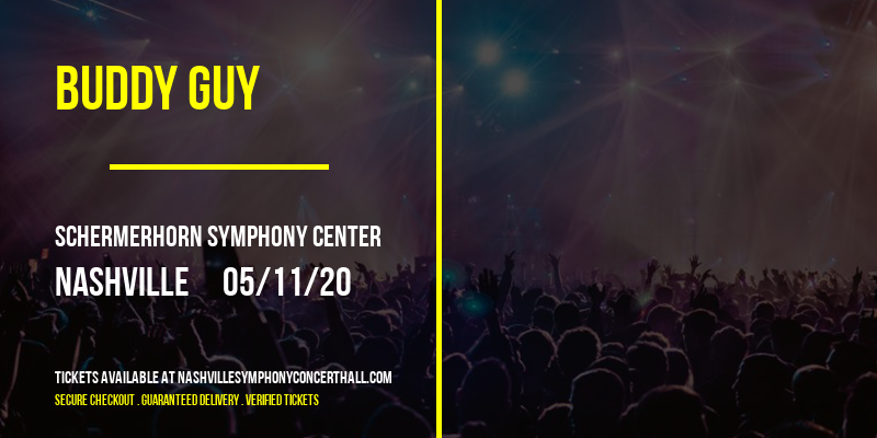 Buddy Guy at Schermerhorn Symphony Center tickets Buddy Guy at Schermerhorn Symphony Center
