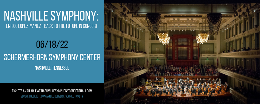 Nashville Symphony: Enrico Lopez-Yanez - Back to the Future In Concert at Schermerhorn Symphony Center