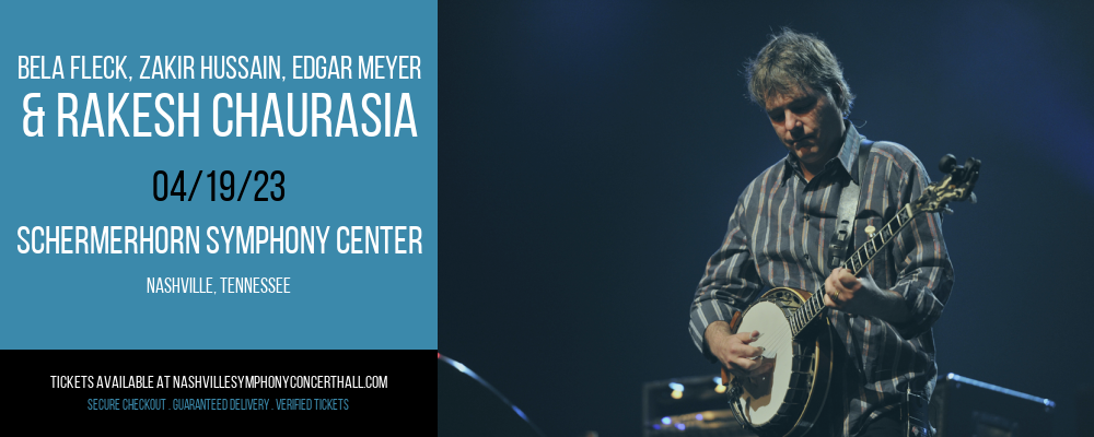 Bela Fleck, Zakir Hussain, Edgar Meyer & Rakesh Chaurasia at Schermerhorn Symphony Center tickets Bela Fleck, Zakir Hussain, Edgar Meyer & Rakesh Chaurasia at Schermerhorn Symphony Center