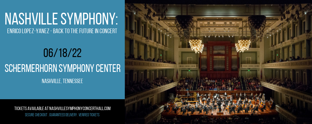 Nashville Symphony: Enrico Lopez-Yanez - Back to the Future In Concert at Schermerhorn Symphony Center tickets Nashville Symphony: Enrico Lopez-Yanez - Back to the Future In Concert at Schermerhorn Symphony Center