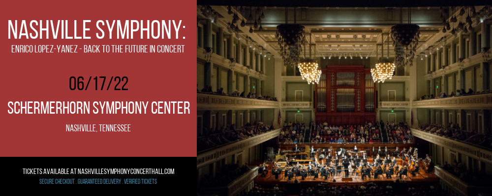 Nashville Symphony: Enrico Lopez-Yanez - Back To The Future In Concert at Schermerhorn Symphony Center tickets Nashville Symphony: Enrico Lopez-Yanez - Back To The Future In Concert at Schermerhorn Symphony Center