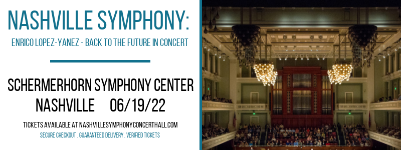 Nashville Symphony: Enrico Lopez-Yanez - Back To The Future In Concert at Schermerhorn Symphony Center