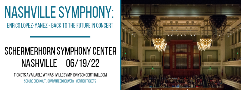 Nashville Symphony: Enrico Lopez-Yanez - Back To The Future In Concert at Schermerhorn Symphony Center tickets Nashville Symphony: Enrico Lopez-Yanez - Back To The Future In Concert at Schermerhorn Symphony Center
