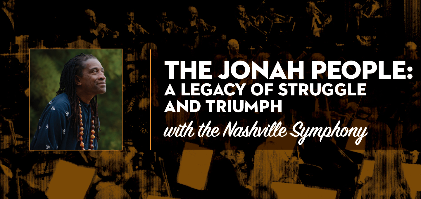 The Jonah People With The Nashville Symphony at Schermerhorn Symphony Center